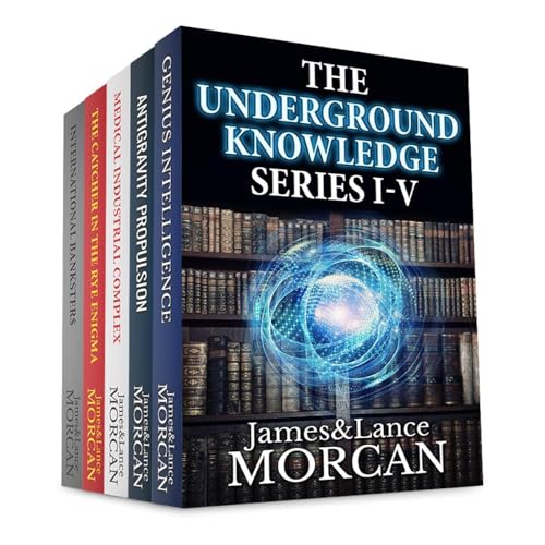 THE UNDERGROUND KNOWLEDGE SERIES I-V (Genius Intelligence / Antigravity Propulsion / Medical Industrial Complex / The Catcher in the Rye Enigma / International Banksters)
