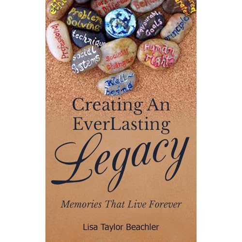 Creating An Everlasting Legacy