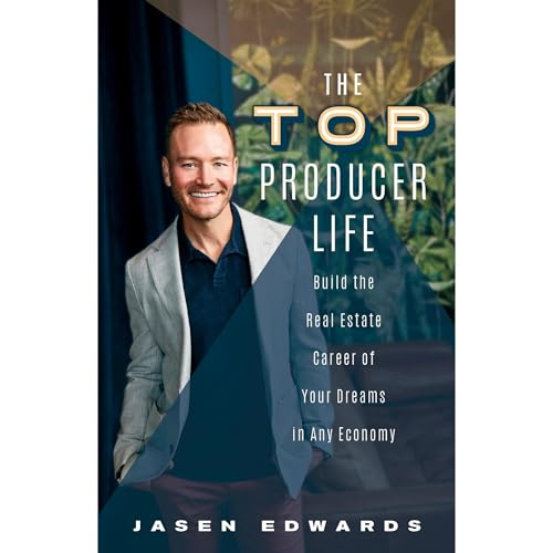 The Top Producer Life by Jasen Edwards
