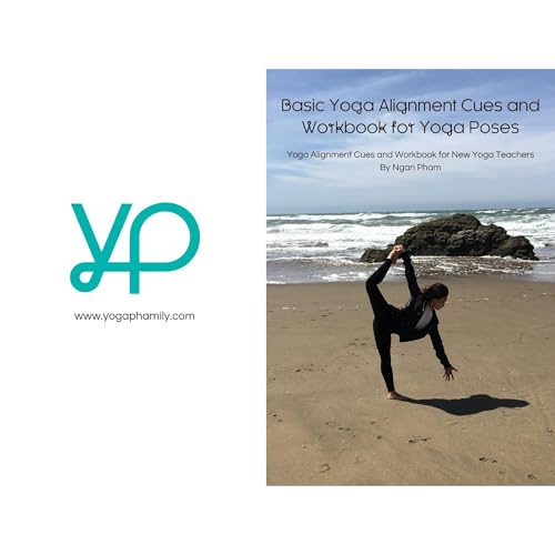 Basic Yoga Alignment Cues and Workbook for Yoga Poses Volume 1 by Ngan Pham