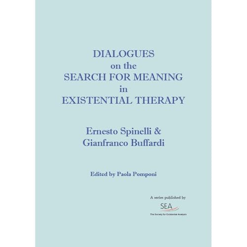 Dialogues on the search for meaning in Existential Therapy by Ernesto Spinelli