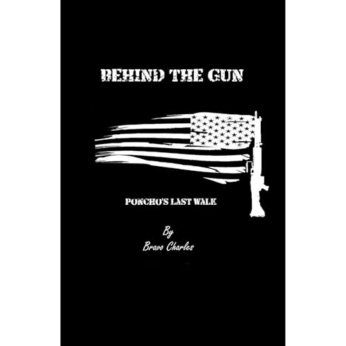Behind the Gun by Bravo Charles