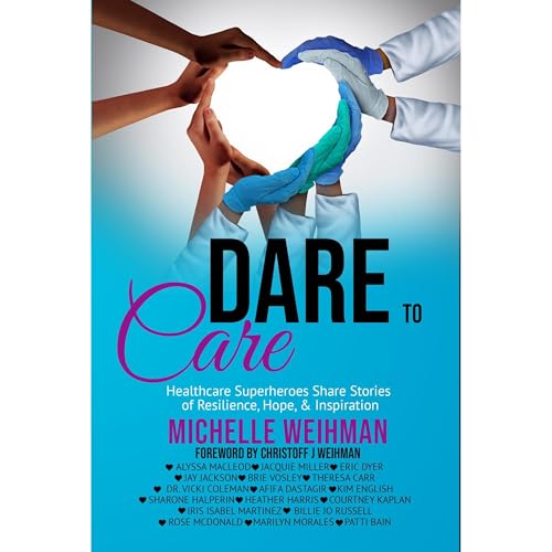 Dare to Care by Michelle R Weihman