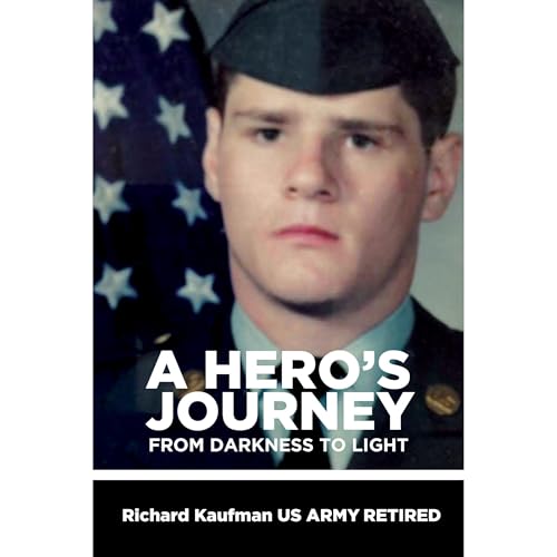 A Hero's Journey.. From Darkness to light by Richard Kaufman
