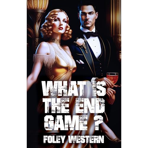 What Is the End Game? by Foley Western
