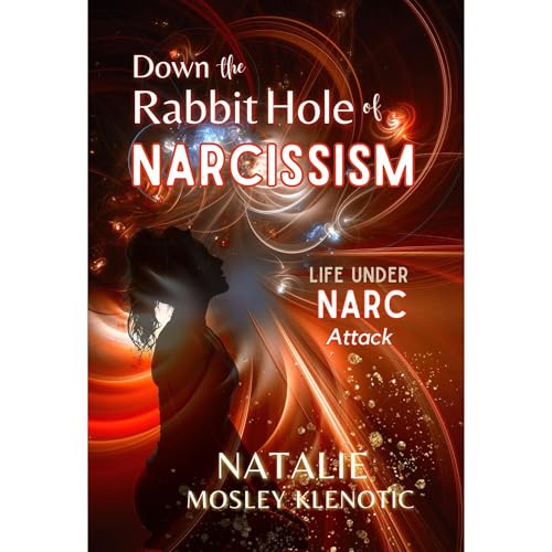 Down the Rabbit Hole of Narcissism by Natalie Mosley Klenotic