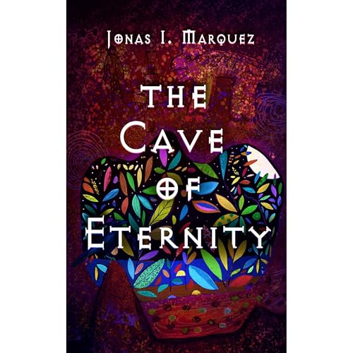 The Cave of Eternity by Jonas Marquez