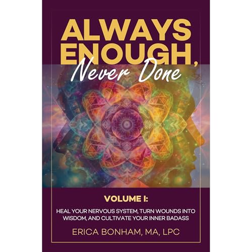 Always Enough, Never Done by Erica Bonham