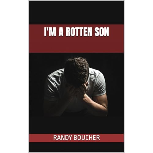 I'm A Rotten Son by Randy Boucher