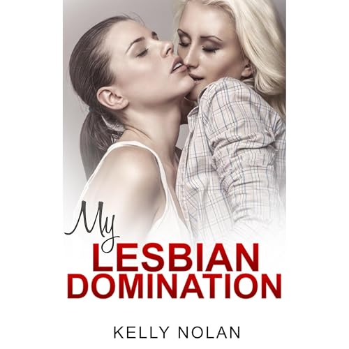 Lesbian: My Lesbian Domination by Kelly Nolan