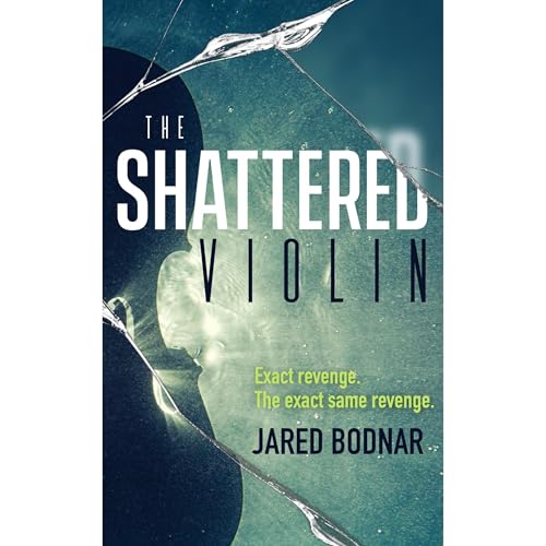 The Shattered Violin by Jared Bodnar