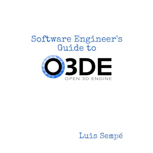 Software Engineer's Guide to O3DE by Luis Sempé