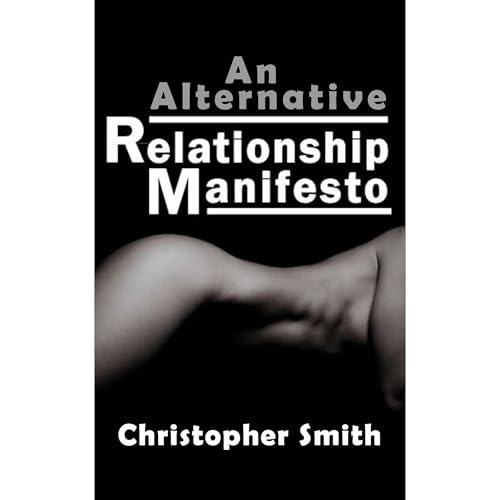 An Alternative Relationship Manifesto by Christopher Smith
