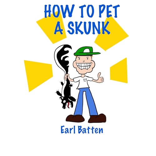 How To Pet a Skunk by Earl Batten