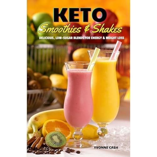KETO Smoothies & Shakes by Yvonne Cash