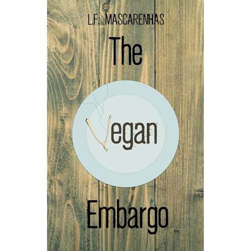The Vegan Embargo: A Novel by L.F. Mascarenhas
