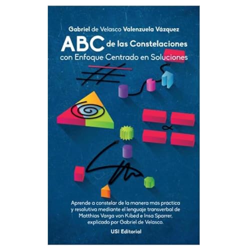 ABC de las Constelaciones con Enfoque Centrado en Soluciones by Gabriel de Velasco Valenzuela Vázquez