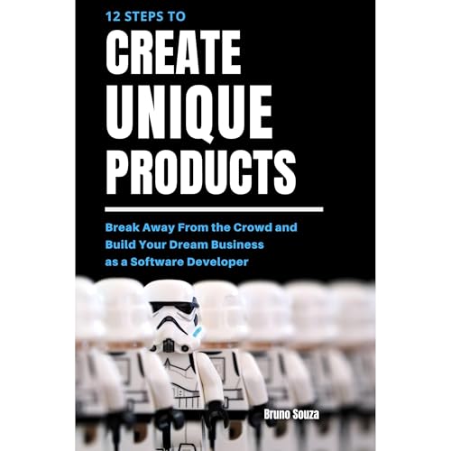 12 Steps to Create Unique Products by Bruno Souza