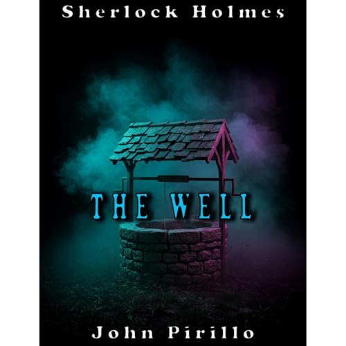 Sherlock Holmes, The Well by John Pirillo