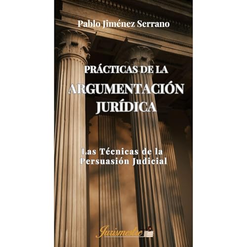 Prácticas de la Argumentación Jurídica by Pablo Jiménez Serrano