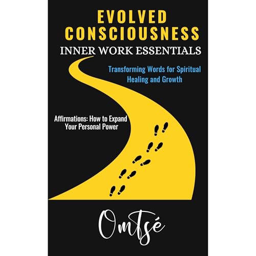 EVOLVED CONSCIOUSNESS: INNER WORK ESSENTIALS by Om Tsé