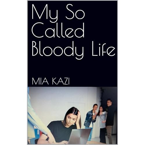 My So Called Bloody Life by Mia Kazi