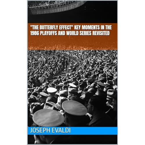 "The Butterfly Effect" Key Moments in the 1986 Playoffs and World Series Revisited