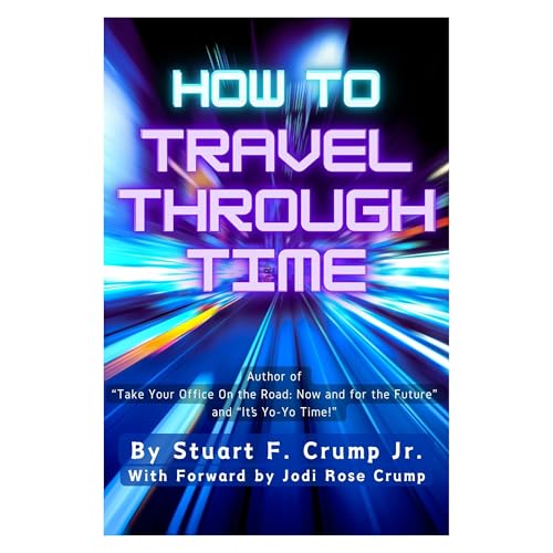 How To Travel Through Time by Stuart F. Crump Jr.