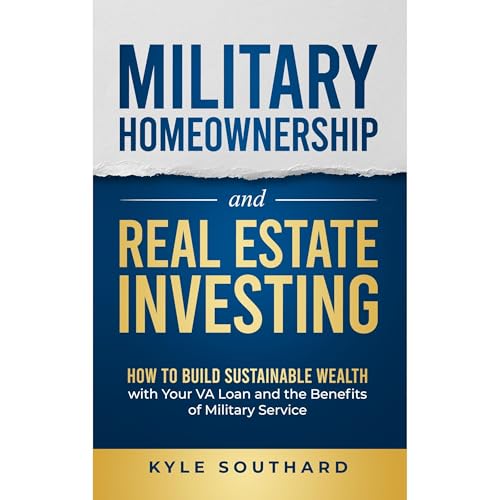 Military Homeownership and Real Estate Investing by Kyle Southard