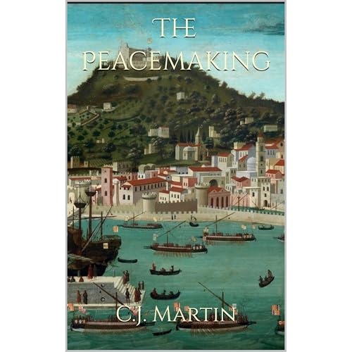 The Peacemaking by C.J. Martin