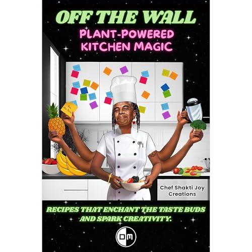 Off The Wall: Plant-Powered Kitchen Magic