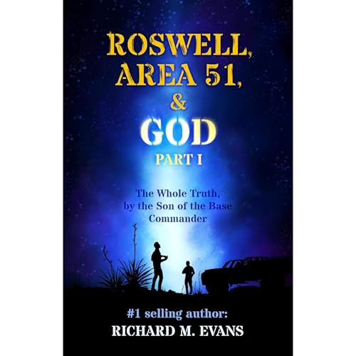 Roswell, Area 51, & God