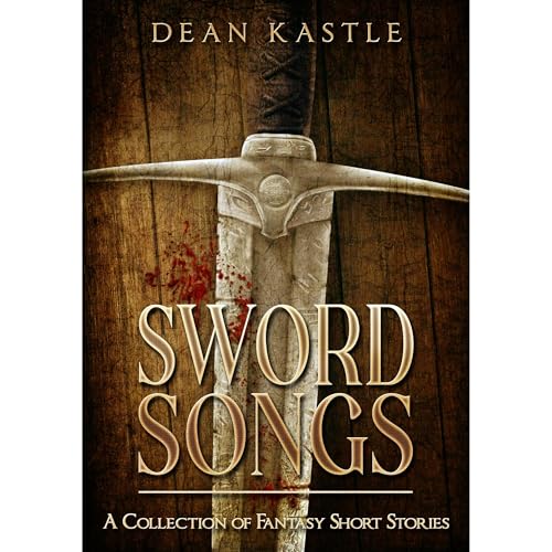 Sword Songs by Dean Kastle