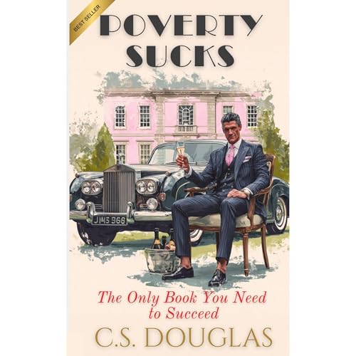 POVERTY SUCKS by C.S. DOUGLAS