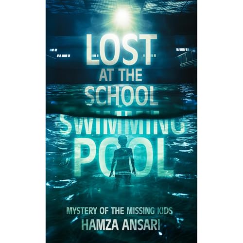 Lost at the School Swimming Pool - Mystery of the Missing Kids by Hamza Ansari