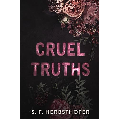 Cruel Truths by S.F. Herbsthofer