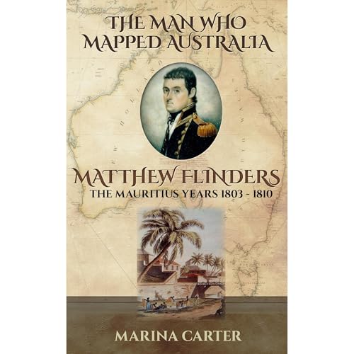 The Man who Mapped Australia Matthew Flinders