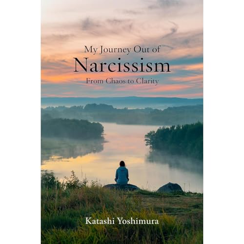 My Journey Out of Narcissism From Chaos to Clarity