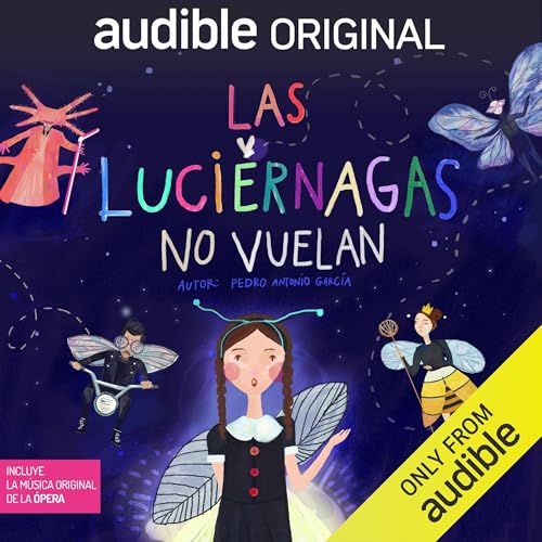 Las luciérnagas no vuelan [Fireflies Don't Fly] by Pedro Antonio García
