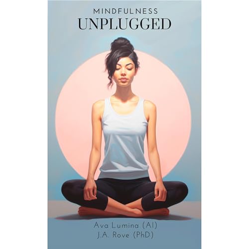 Mindfulness Unplugged by Ava Lumina