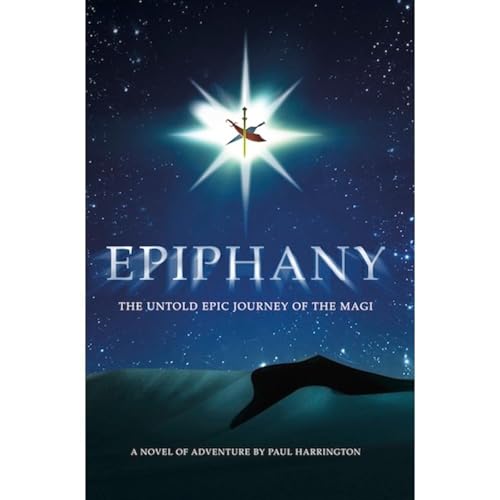 Epiphany: The untold epic journey of the Magi by Paul C. Harrington Jr.