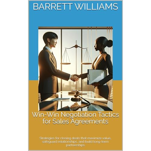 Win-Win Negotiation Tactics for Sales Agreements by Barrett Williams