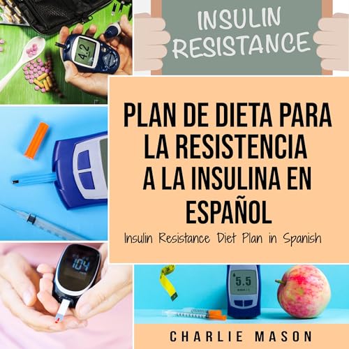 Plan De Dieta Para La Resistencia a La Insulina [Insulin Resistance Diet Plan]
