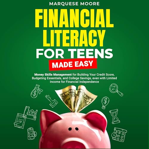 Financial Literacy for Teens Made Easy by Marquese Moore
