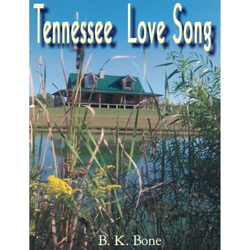 Tennessee Love Song by B. K. Bone