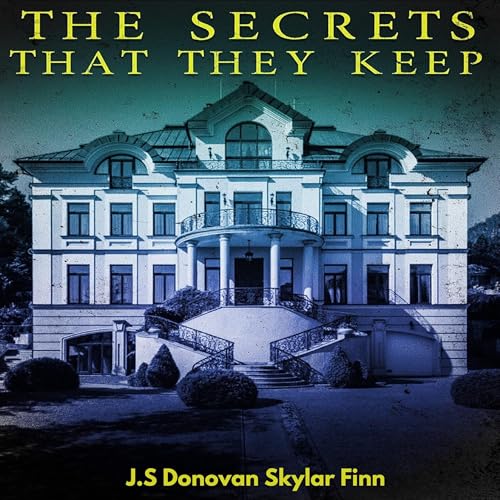 The Secrets That They Keep by J. S Donovan
