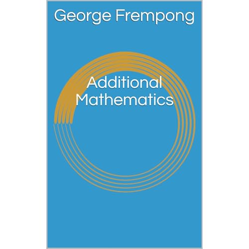 Additional Mathematics by George Frempong