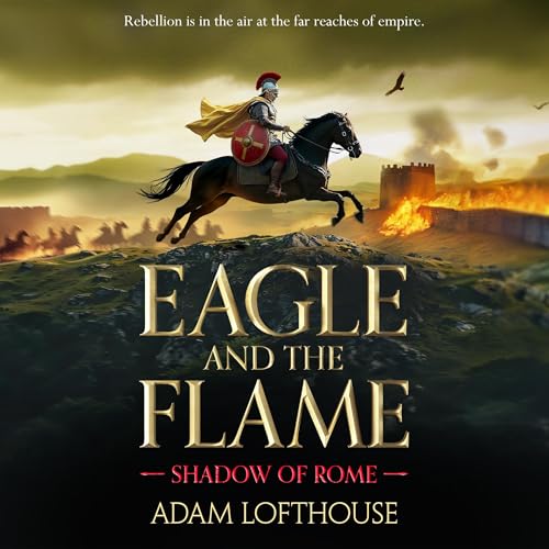 Eagle and the Flame by Adam Lofthouse