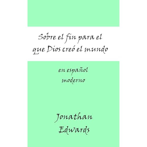 Sobre el fin para el que Dios creó el mundo, en español moderno