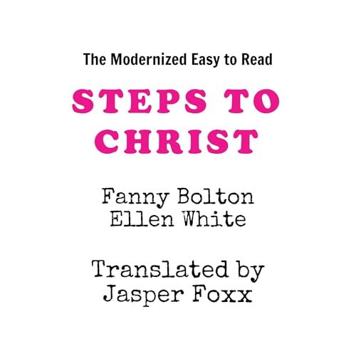 Steps To Christ by Jasper Foxx